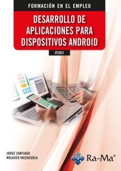 IFCD51 - DESARROLLO DE APLICACIONES PARA DISPOSITIVOS ANDROID *