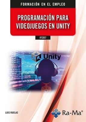 IFCD57 PROGRAMACIÓN PARA VIDEOJUEGOS EN UNITY *