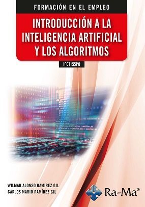 IFCT155PO INTRODUCCIÓN A LA INTELIGENCIA ARTIFICIAL Y LOS ALGORITMOS *