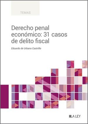 DERECHO PENAL ECONÓMICO: 31 CASOS DE DELITO FISCAL*