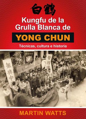 KUNGFU DE LA GRULLA BLANCA DE YONGCHUN *