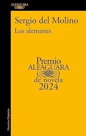 LOS ALEMANES (PREMIO ALFAGUARA DE NOVELA 2024) *