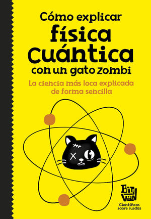 CÓMO EXPLICAR FÍSICA CUÁNTICA CON UN GATO ZOMBI *