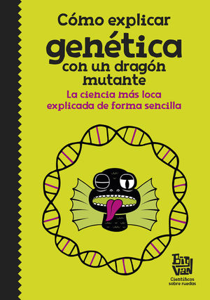 CÓMO EXPLICAR GENÉTICA CON UN DRAGÓN MUTANTE *