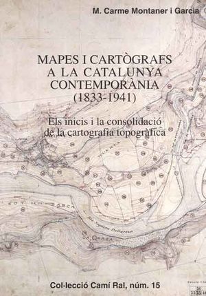 MAPES I CARTÒGRAFS A LA CATALUNYA CONTEMPORÀNIA (1833-1941)