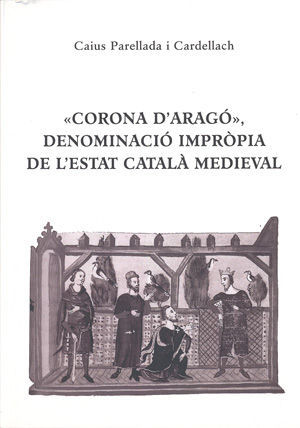 «CORONA D'ARAGÓ», DENOMINACIÓ IMPRÒPIA DE L'ESTAT CATALÀ MEDIEVAL *