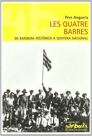 LES QUATRE BARRES, DE BANDERA HISTÓRICA A SENYERA NACIONAL *