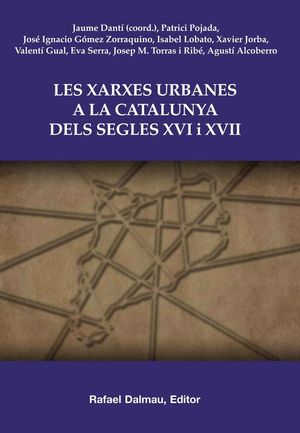 LES XARXES URBANES A LA CATALUNYA DELS SEGLES XVI I XVII *