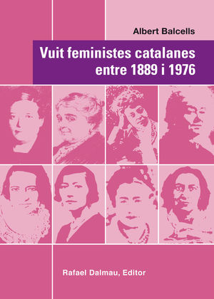 VUIT FEMINISTES CATALANES ENTRE 1889 I 1976 *