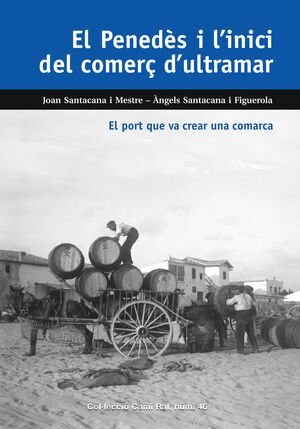EL PENEDÈS I L'INICI DEL COMERÇ D'ULTRAMAR *