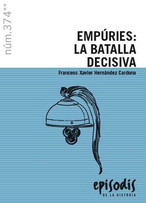EMPÚRIES: LA BATALLA DECISIVA. EP374 *