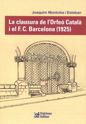 LA CLAUSURA DE LORFEÓ CATALÀ I EL F.C. BARCELONA (1925) *