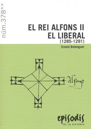 EL REI ALFONS II EL LIBERAL (1285-1291) *