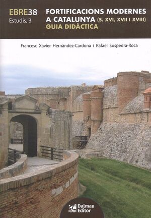 FORTIFICACIONS MODERNES A CATALUNYA (S. XVI, XVII I XVIII) *