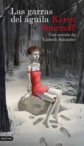 LAS GARRAS DEL ÁGUILA: UNA NOVELA DE LISBETH SALANDER (SERIE MILLENNIUM) *