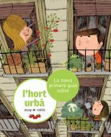 LA MEVA PRIMERA GUIA SOBRE L'HORT URBÀ *