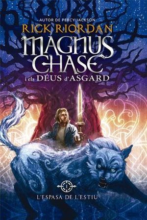 MAGNUS CHASE I ELS DÉUS D'ASGARD 1. L'ESPASA DE L'ESTIU *