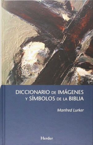 DICCIONARIO DE IMÁGENES Y SÍMBOLOS DE LA BIBLIA *