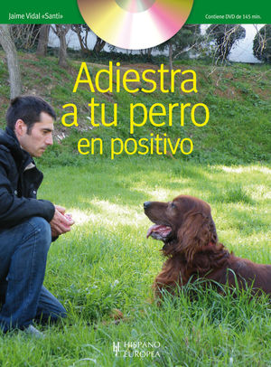 ADIESTRA A TU PERRO EN POSITIVO (+DVD) *