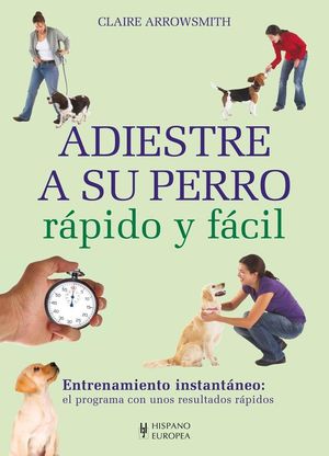 ADIESTRE A SU PERRO RÁPIDO Y FÁCIL *