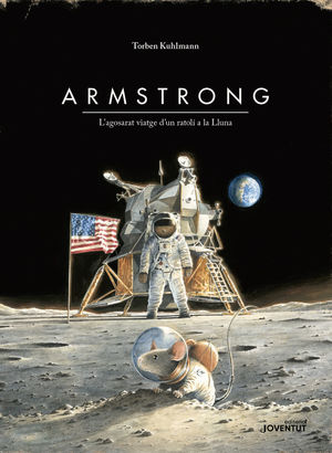 ARMSTRONG. L'AGOSARAT VIATGE D'UN RATOLÍ A LA LLUNA *