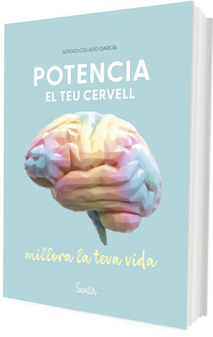 POTENCIA EL TEU CERVELL, MILLORA LA TEVA VIDA *