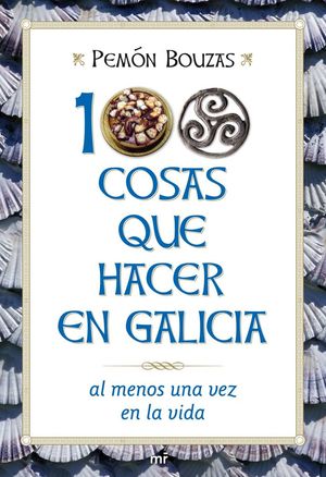 100 COSAS QUE HACER EN GALICIA AL MENOS UNA VEZ EN LA VIDA *