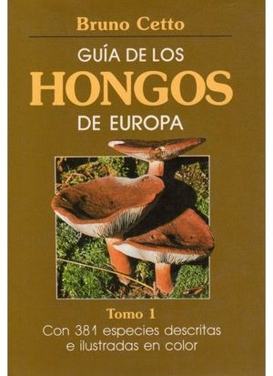 GUIA HONGOS DE EUROPA. TOMO 1 *