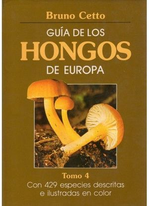 GUIA HONGOS DE EUROPA. TOMO 4 *