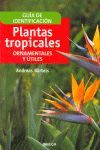 PLANTAS TROPICALES ORNAMENTALES Y UTILES *