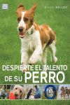 DESPIERTE EL TALENTO DE SU PERRO *