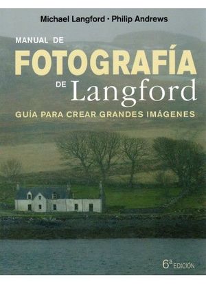 MANUAL DE FOTOGRAFIA DE LANGFORD, 6 ED. *