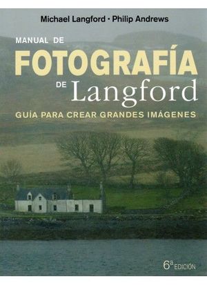 MANUAL DE FOTOGRAFIA DE LANGFORD, 6 ED. *