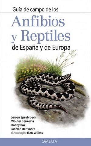 GUÍA DE CAMPO DE LOS ANFIBIOS Y REPTILES DE ESPAÑA Y DE EUROPA