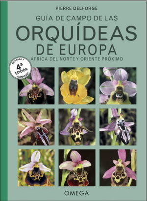 GUIA DE CAMPO DE LAS ORQUIDEAS DE EUROPA, NORTE DE AFRICA Y PROXIMO ORIENTE