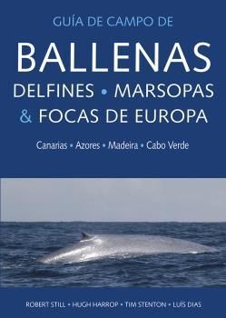 GUIA DE CAMPO DE BALLENAS, DELFINES, MARSOPAS Y FOCAS DE EUROPA *