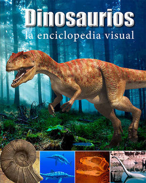 DINOSAURIOS. LA ENCICLOPEDIA VISUAL *