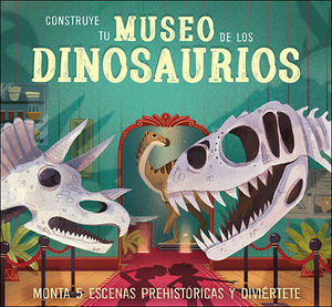 CONSTRUYE TU MUSEO DE LOS DINOSAURIOS *