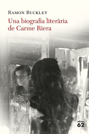 UNA BIOGRAFIA LITERÀRIA DE CARME RIERA *