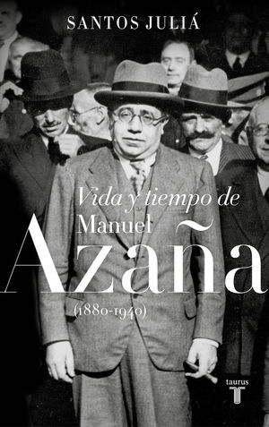 VIDA Y TIEMPO DE MANUEL AZAÑA (1880-1940) *