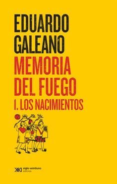 MEMORIA DEL FUEGO 1. LOS NACIMIENTOS *