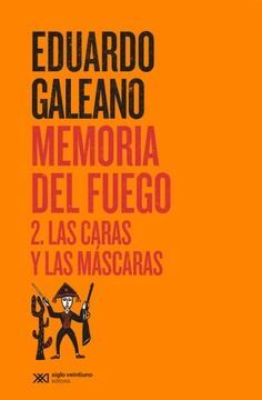 MEMORIA DEL FUEGO 2. LAS CARAS Y LAS MÁSCARAS *