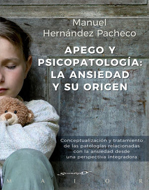 APEGO Y PSICOPATOLOGÍA: LA ANSIEDAD Y SU ORIGEN *