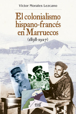 EL COLONIALISMO HISPANO-FRANCÉS EN MARRUECOS (1898-1927) *