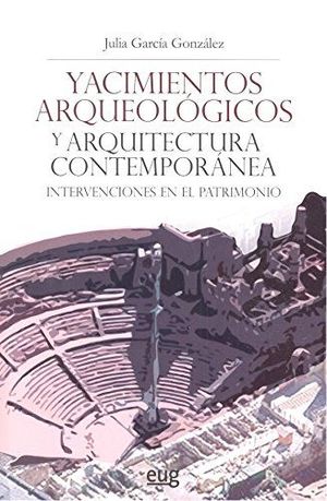 YACIMIENTOS ARQUEOLÓGICOS Y ARQUITECTURA CONTEMPORÁNEA *