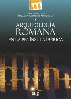 ARQUEOLOGÍA ROMANA EN LA PENÍNSULA IBÉRICA *