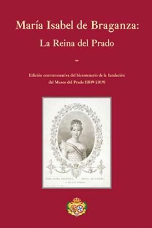 Mª ISABEL DE BRAGANZA: LA REINA DEL PRADO *