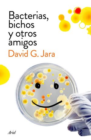 BACTERIAS, BICHOS Y OTROS AMIGOS *