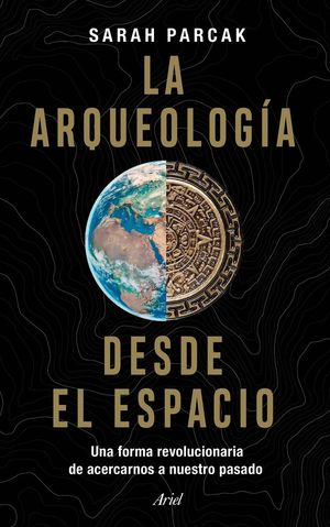 LA ARQUEOLOGÍA DESDE EL ESPACIO *