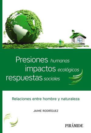 PRESIONES HUMANAS, IMPACTOS ECOLÓGICOS, RESPUESTAS SOCIALES *